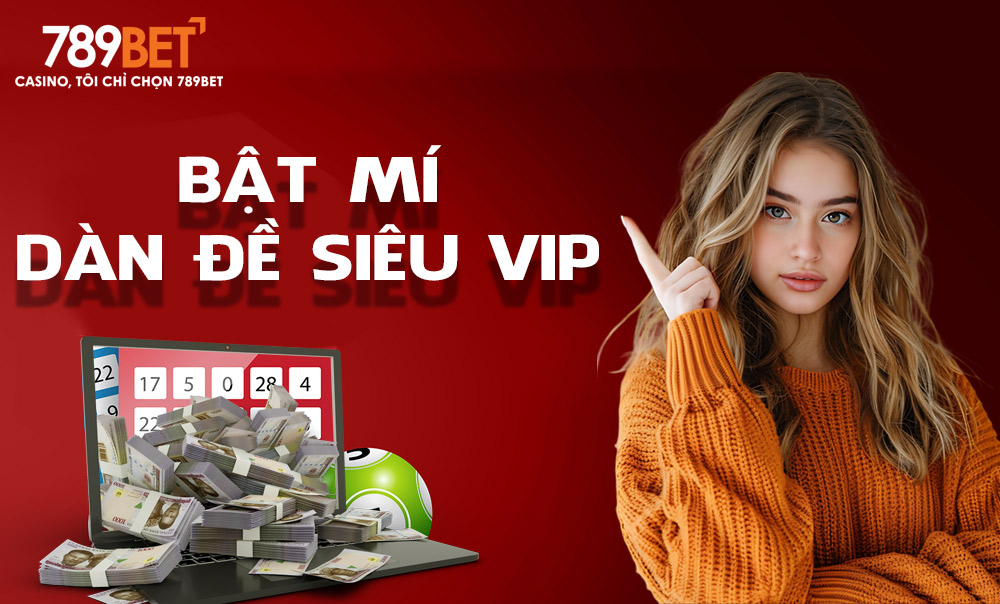 bat-mi-dan-de-sieu-vip